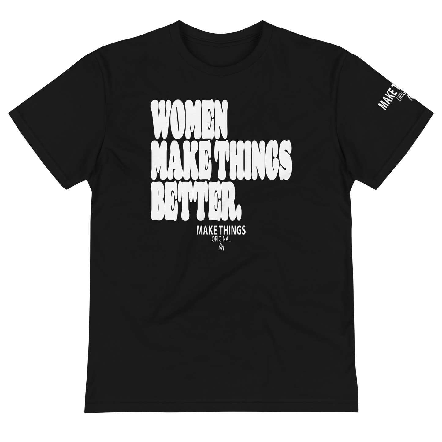 Women Make Things Better T-Shirt