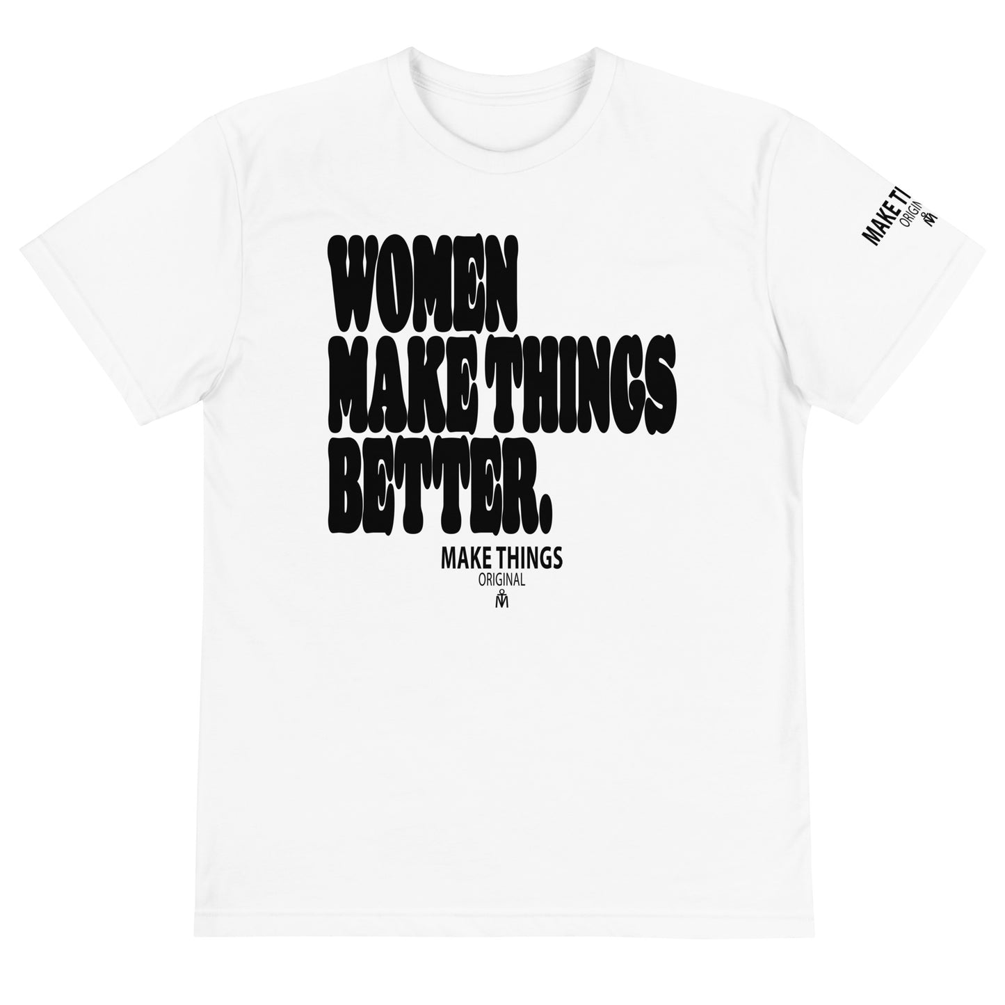 Women Make Things Better T-Shirt