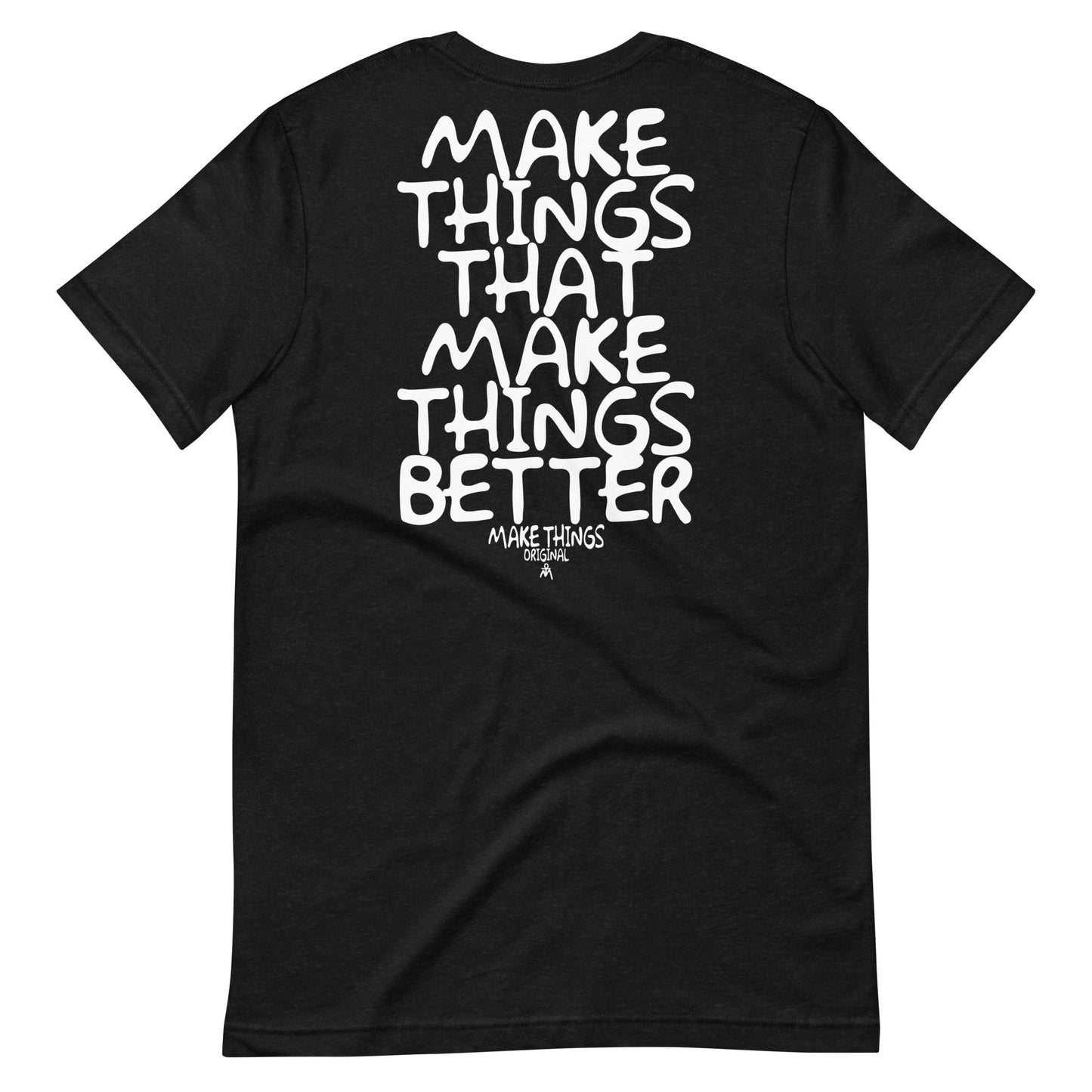 Make Things Better t-shirt