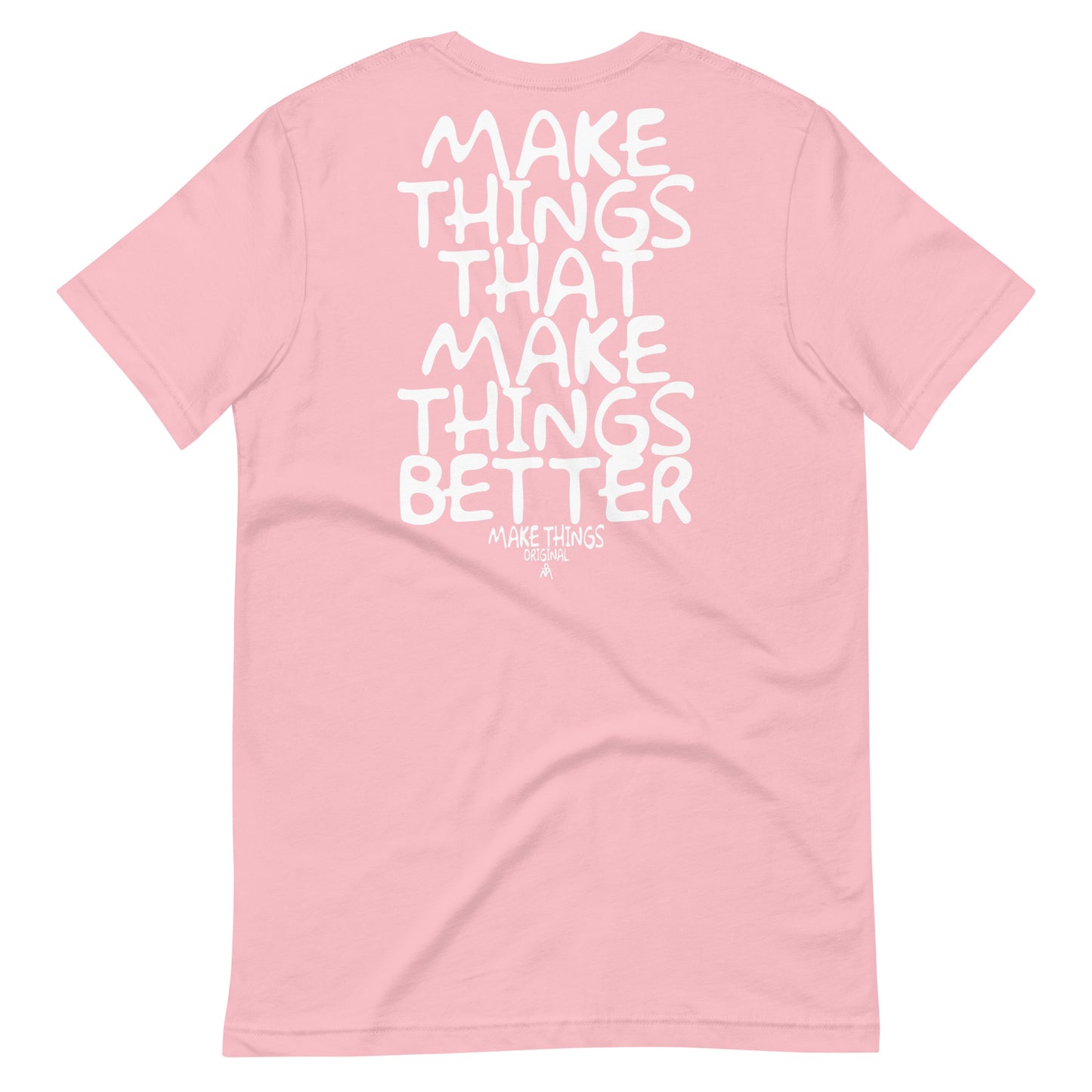 Make Things Better t-shirt