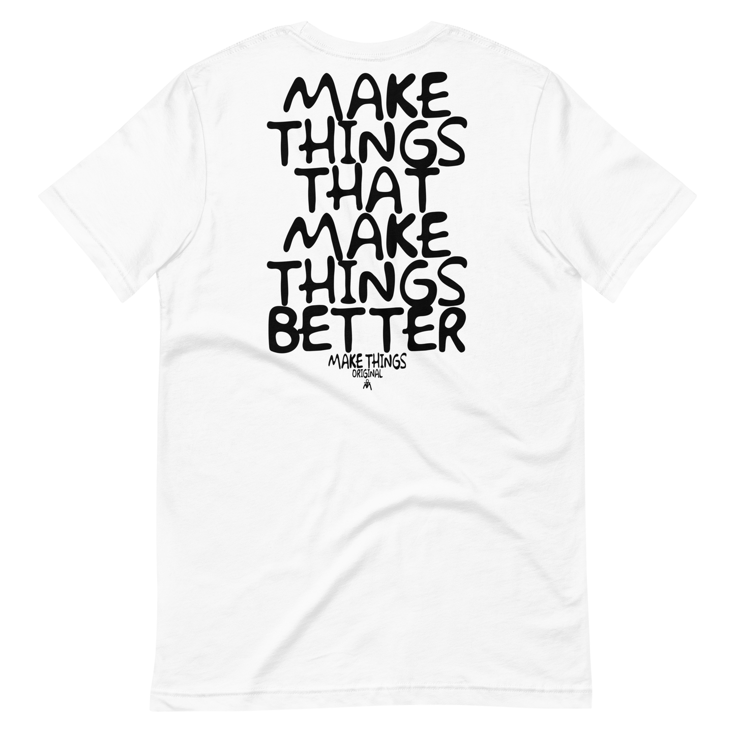 Make Things Better t-shirt